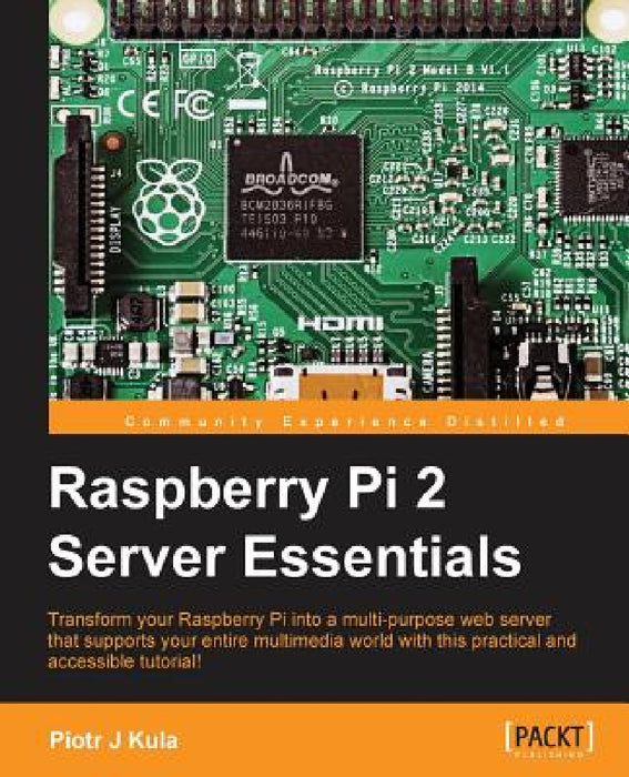Raspberry Pi 2 Server Essentials by Piotr J. Kula