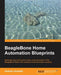 BeagleBone Home Automation Blueprints by Rodolfo Giometti