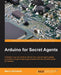 Arduino for Secret Agents by Marco Schwartz
