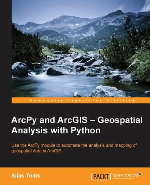 ArcPy and ArcGIS: Geospatial Analysis with Python by Silas Toms