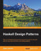 Haskell Design Patterns by Ryan Lemmer