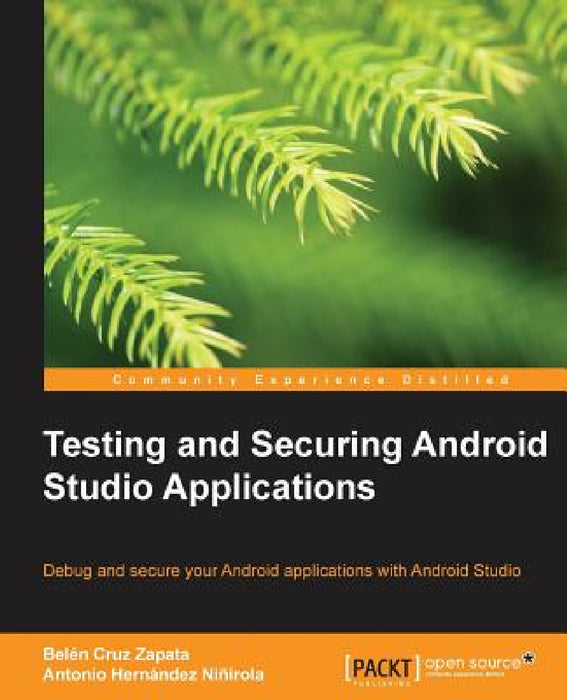 Testing and Securing Android Studio Applications by Belen Cruz Zapata, Antonio Hernandez Ninirola