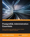 PostgreSQL Administration Essentials by Hans-Jürgen Schönig