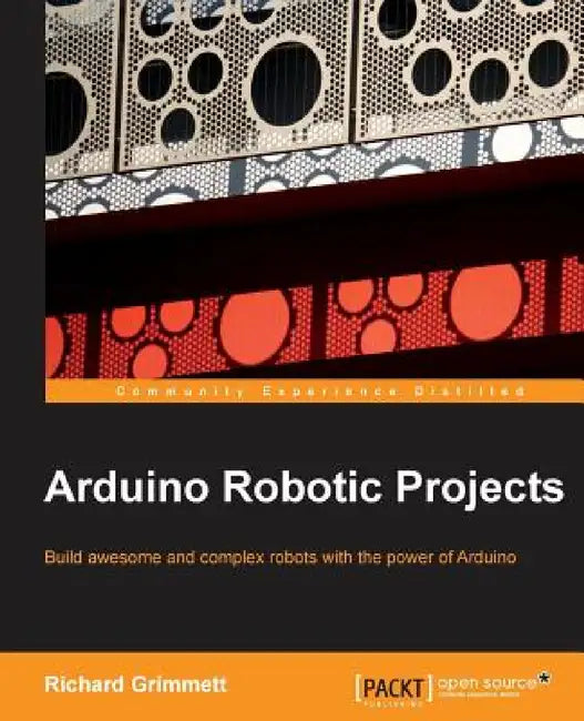 Arduino Robotic Projects by Richard Grimmett