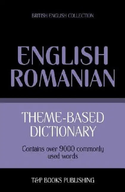 Theme-based dictionary British English-Romanian - 9000 words by Andrey Taranov