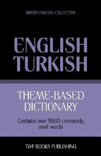 Theme-based dictionary British English-Turkish - 9000 words by Andrey Taranov