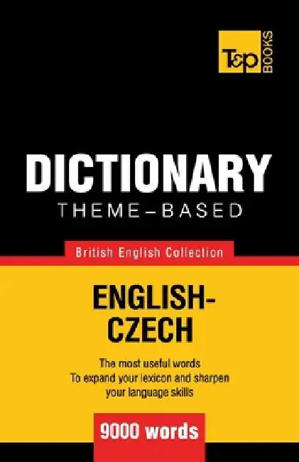 Theme-based dictionary British English-Czech - 9000 words by Andrey Taranov