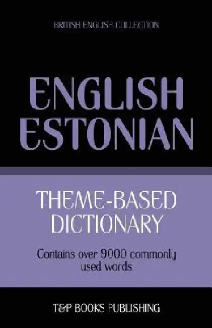 Theme-based dictionary British English-Estonian - 9000 words by Andrey Taranov
