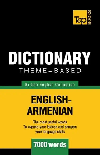 Theme-based dictionary British English-Armenian - 7000 words by Andrey Taranov