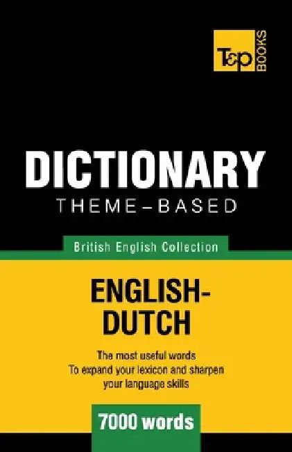 Theme-based dictionary British English-Dutch - 7000 words by Andrey Taranov