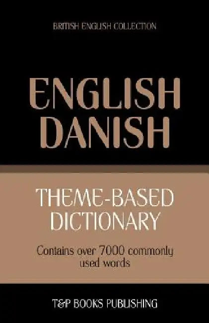 Theme-based dictionary British English-Danish - 7000 words by Andrey Taranov