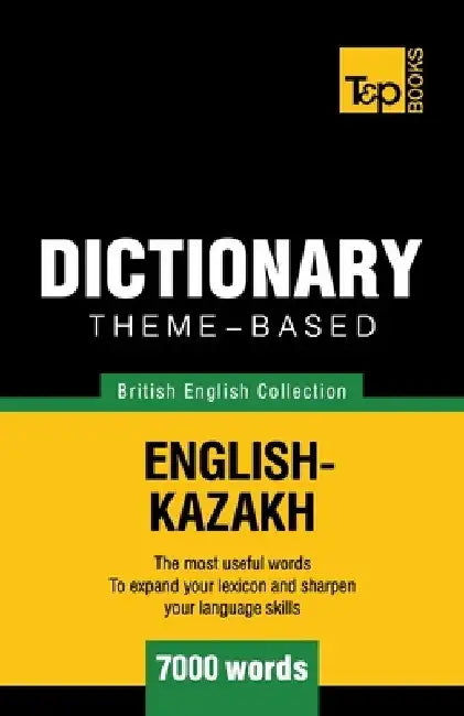 Theme-based dictionary British English-Kazakh - 7000 words by Andrey Taranov
