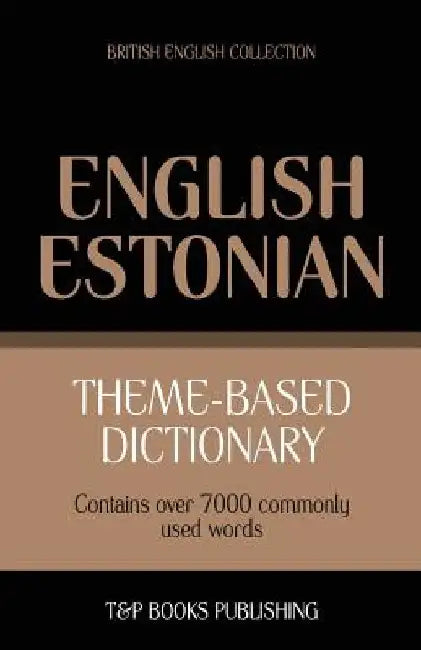 Theme-based dictionary British English-Estonian - 7000 words by Andrey Taranov