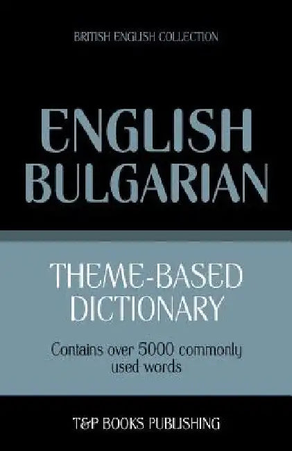 Theme-based dictionary British English-Bulgarian - 5000 words by Andrey Taranov