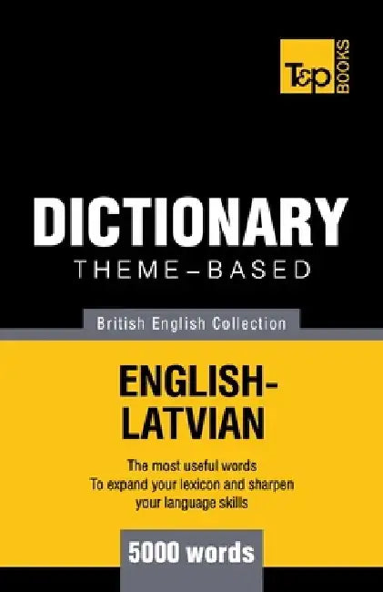 Theme-based dictionary British English-Latvian - 5000 words by Andrey Taranov