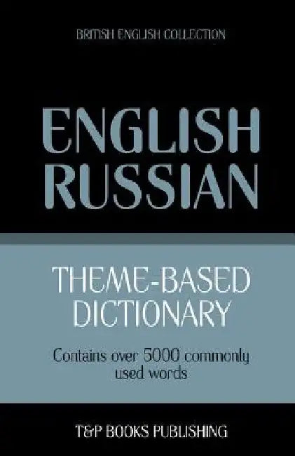 Theme-based dictionary British English-Russian - 5000 words by Andrey Taranov