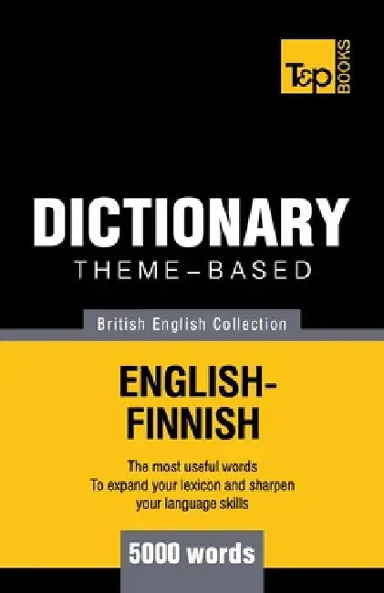 Theme-based dictionary British English-Finnish - 5000 words by Andrey Taranov