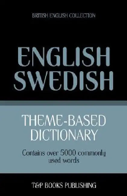 Theme-based dictionary British English-Swedish - 5000 words by Andrey Taranov