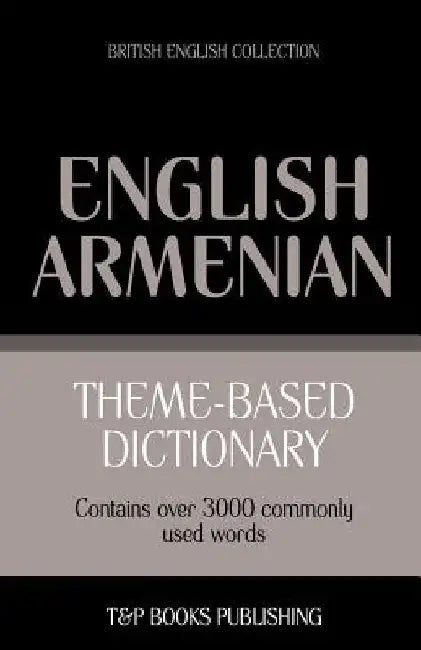 Theme-based dictionary British English-Armenian - 3000 words by Andrey Taranov
