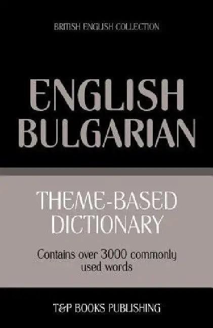Theme-based dictionary British English-Bulgarian - 3000 words by Andrey Taranov