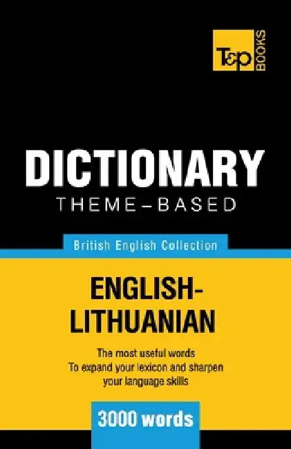 Theme-based dictionary British English-Lithuanian - 3000 words by Andrey Taranov