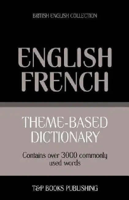 Theme-based dictionary British English-French - 3000 words by Andrey Taranov