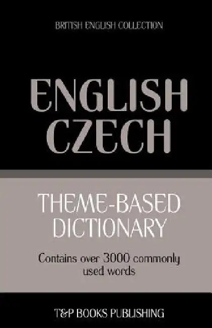 Theme-based dictionary British English-Czech - 3000 words by Andrey Taranov