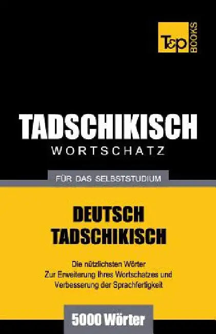 Tadschikischer Wortschatz für das Selbststudium - 5000 Wörter by Taranov, Andrey