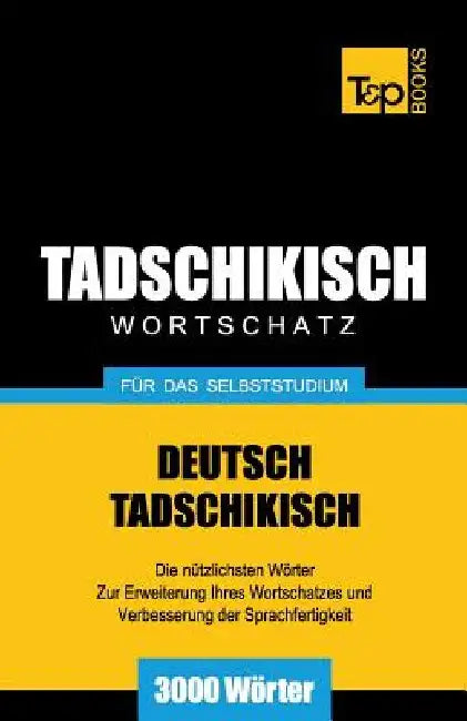 Tadschikischer Wortschatz für das Selbststudium - 3000 Wörter by Taranov, Andrey