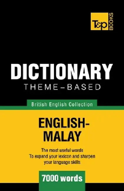 Theme-based dictionary British English-Malay - 7000 words by Victor Pogadaev
