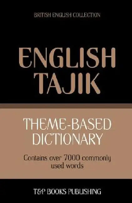 Theme-based dictionary British English-Tajik - 7000 words by Andrey Taranov