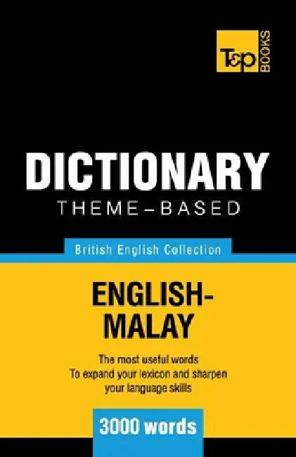 Theme-based dictionary British English-Malay - 3000 words by Victor Pogadaev