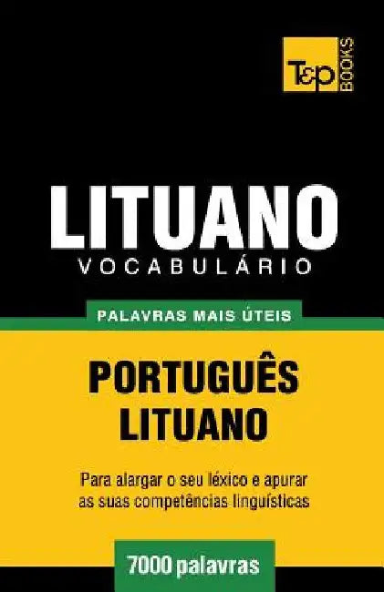 Vocabulário Português-Lituano - 7000 palavras mais úteis by Taranov, Andrey