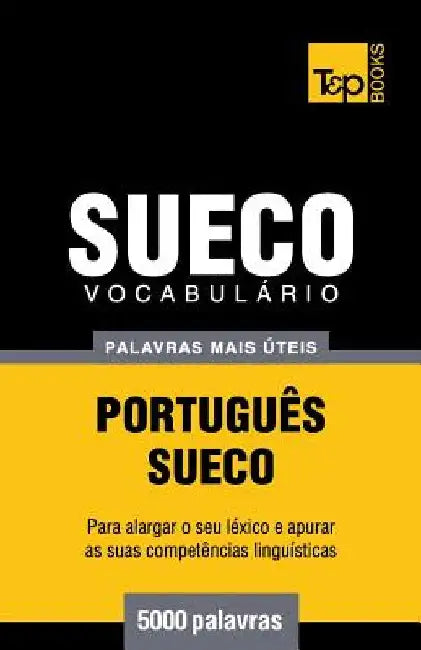 Vocabulário Português-Sueco - 5000 palavras mais úteis by Taranov, Andrey