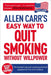 Allen Carr's Easy Way to Quit Smoking Without Willpower - Includes Quit Vaping: The Best-Selling Quit Smoking Method Updated for the 21st Century by Allen Carr