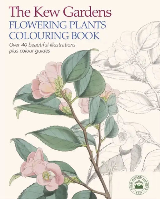 The Kew Gardens Flowering Plants Colouring Book by The Royal Botanic Gardens Kew