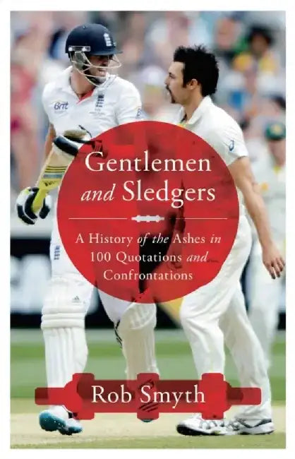 Gentlemen and Sledgers by Rob Smyth