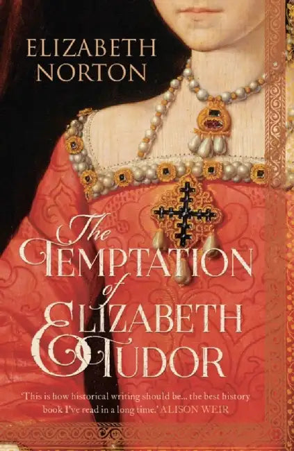 The Temptation of Elizabeth Tudor by Elizabeth Norton