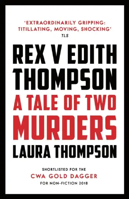 Rex v Edith Thompson by Laura Thompson
