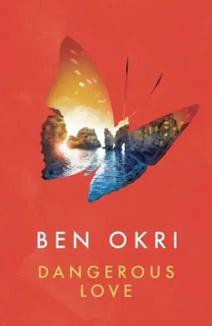 Dangerous Love by Ben Okri