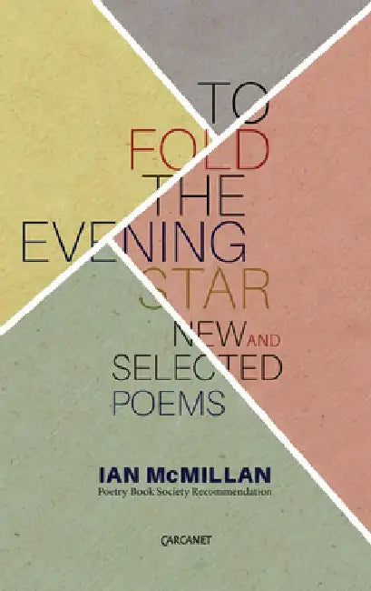 To Fold the Evening Star: New and Selected Poems by Ian McMillan