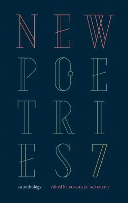 New Poetries VII: An Anthology by Michael Schmidt