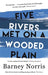 Five Rivers Met on a Wooded Plain by Barney Norris