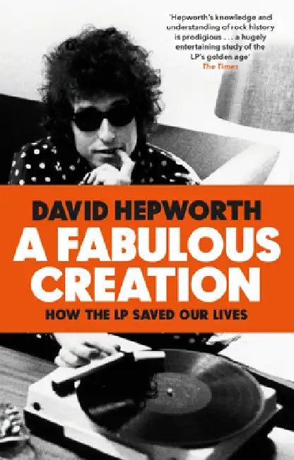 A Fabulous Creation by David Hepworth