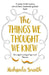 The Things We Thought We Knew by Mahsuda Snaith
