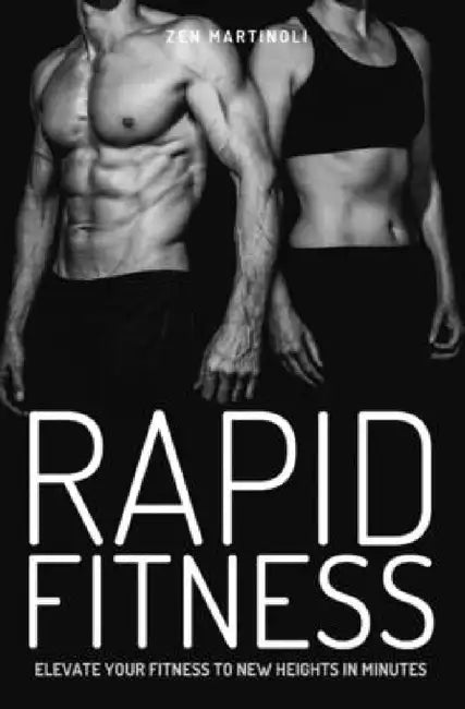 Rapid Fitness - Elevate Your Fitness to New Heights in Minutes by Zen Martinoli