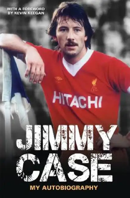 Jimmy Case - My Autobiography by Jimmy Case
