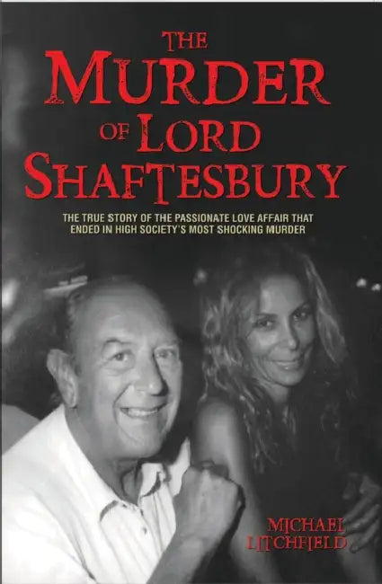 The Murder Of Lord Shaftesbury by Michael Litchfield
