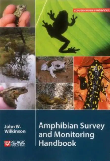 Amphibian Survey and Monitoring Handbook by John W. Wilkinson