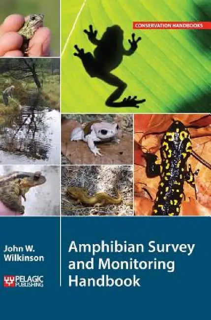 Amphibian Survey and Monitoring Handbook by John W. Wilkinson